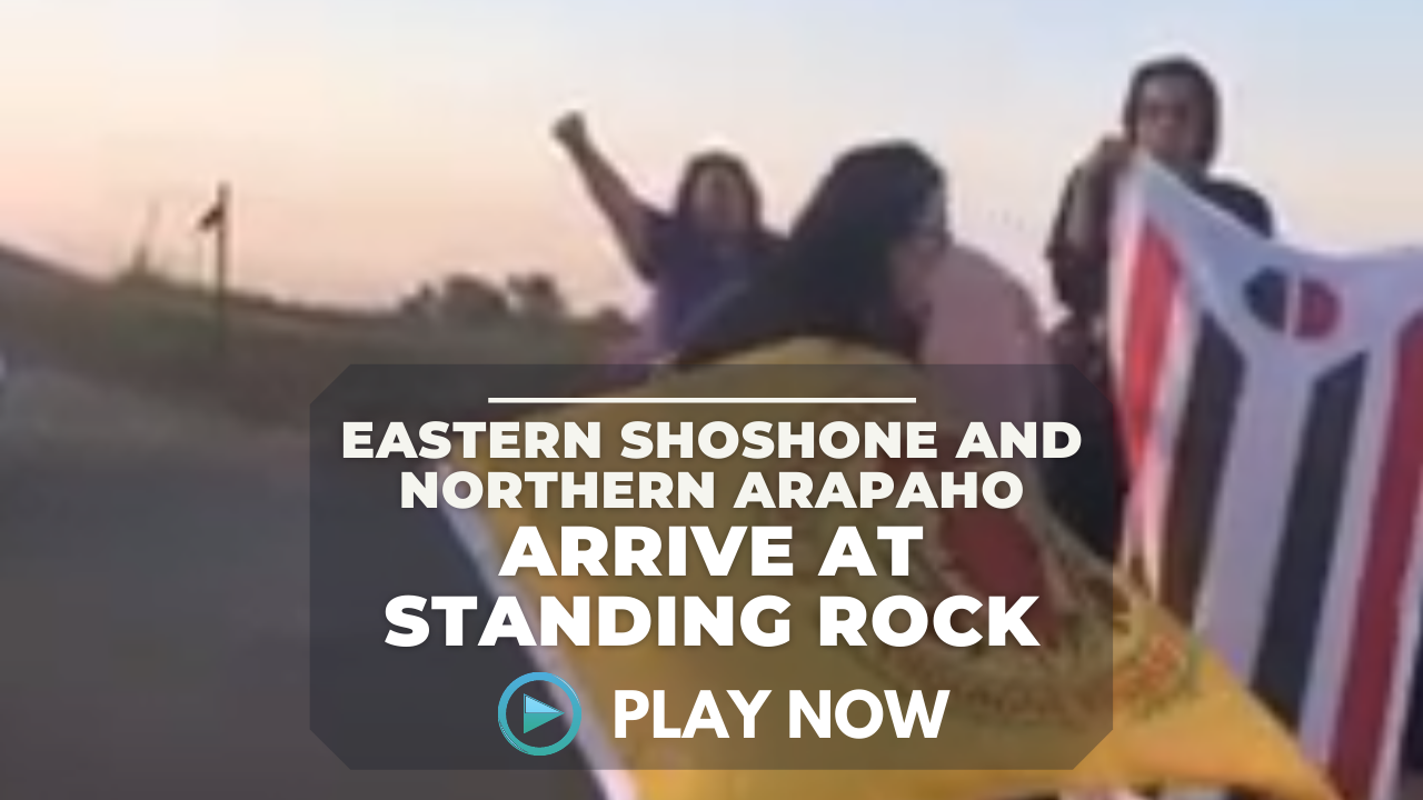 Eastern Shoshone and Northern Arapaho arrive at Standing Rock.