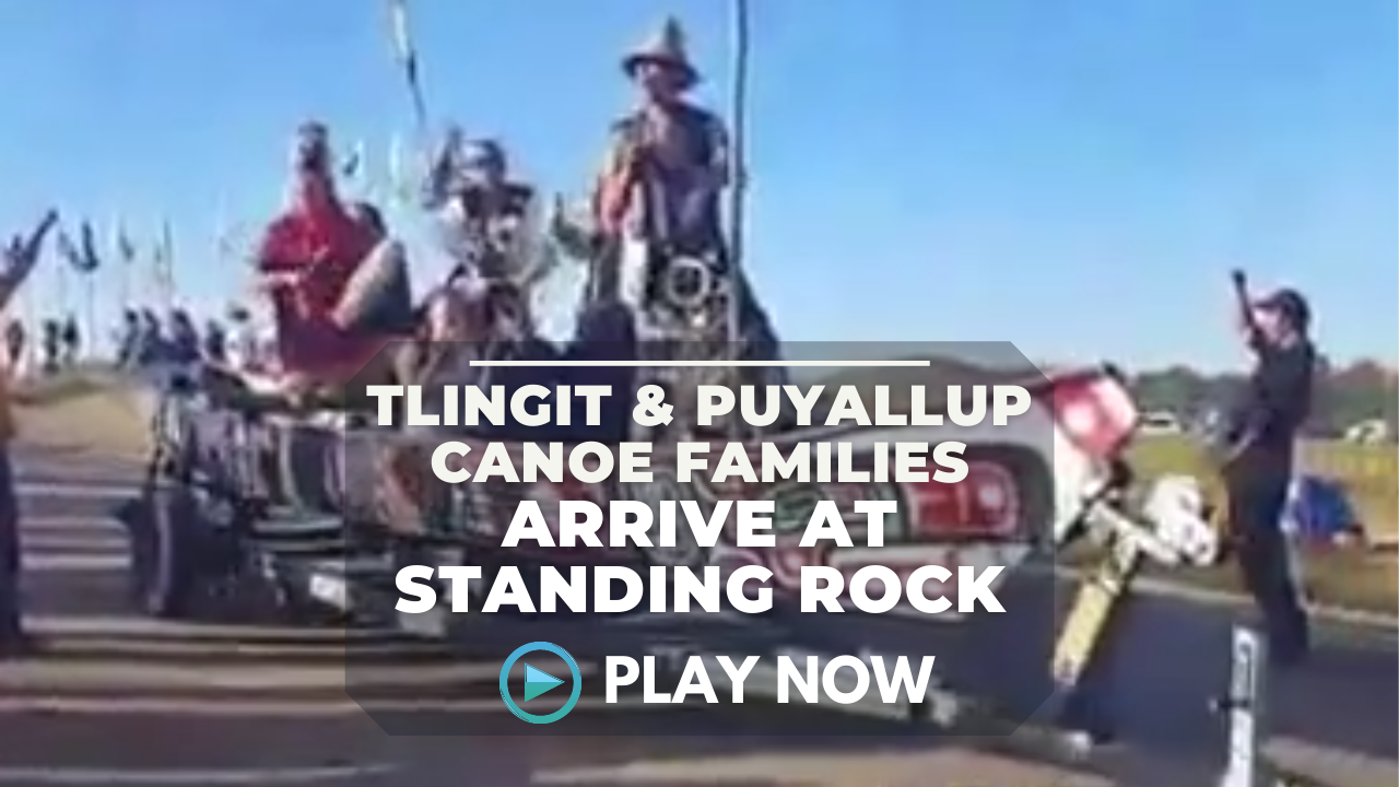 Tlingit and Puyallup Canoe Families Arrive at Standing Rock